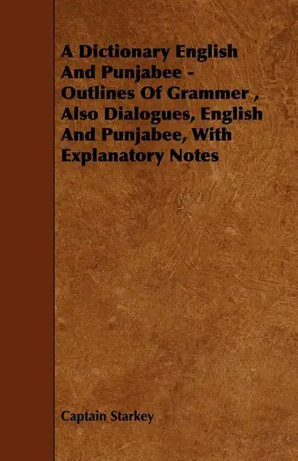 A Dictionary English and Punjabee - Outlines of Grammer, Also Dialogues, English and Punjabee, with Explanatory Notes - Paperback