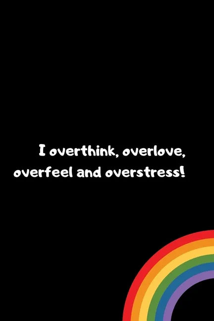 I overthink, overlove, overfeel and overstress - Paperback