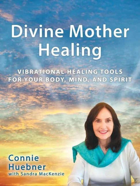 Divine Mother Healing: Vibrational Healing Tools for Your Body, Mind, and Spirit - Paperback