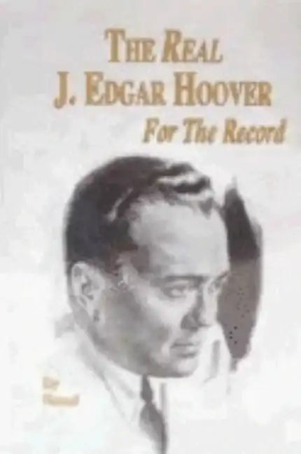 The Real J. Edgar Hoover: For the Record - Paperback