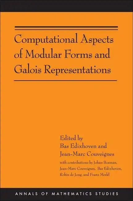 Computational Aspects of Modular Forms and Galois Representations: How One Can Compute in Polynomial Time the Value of Ramanujan's Tau at a Prime - Paperback