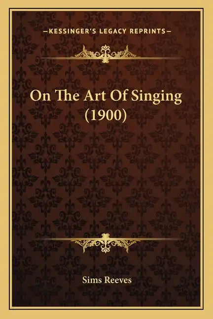 On The Art Of Singing (1900) - Paperback