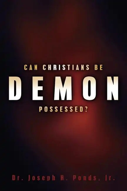 Can Christians Be Demon Possessed? - Paperback