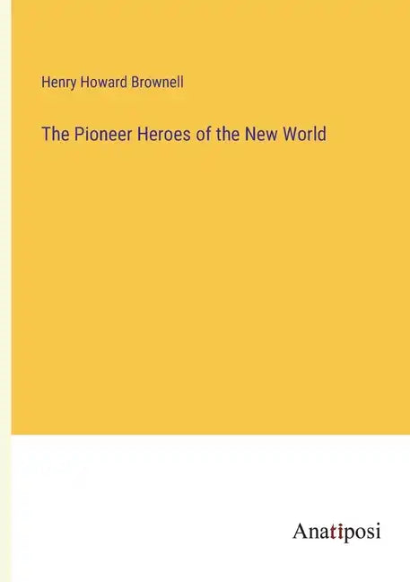 The Pioneer Heroes of the New World - Paperback