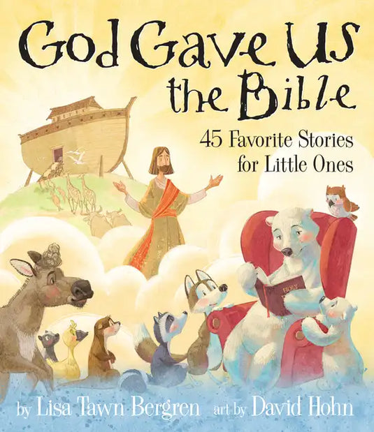 God Gave Us the Bible: Forty-Five Favorite Stories for Little Ones - Hardcover