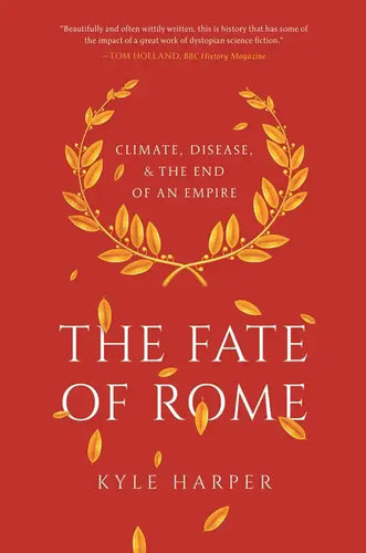 The Fate of Rome: Climate, Disease, and the End of an Empire - Paperback