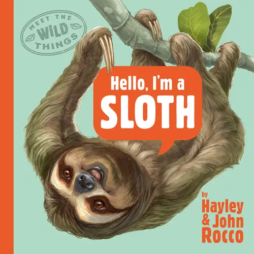 Hello, I'm a Sloth (Meet the Wild Things, Book 1) - Hardcover