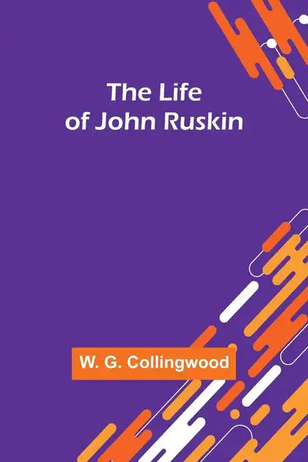 The Life of John Ruskin - Paperback