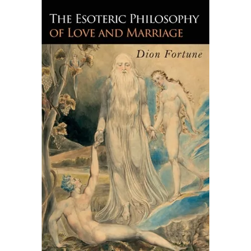The Esoteric Philosophy of Love and Marriage