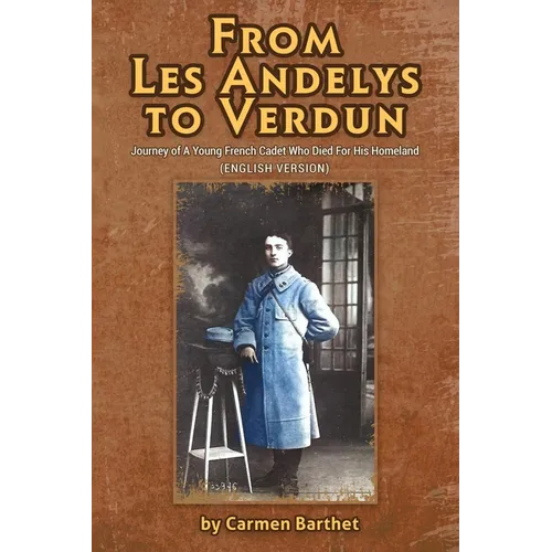 From Les Andelys To Verdun: Journey Of A Young French Cadet Who Died For His Homeland (English Version) - Paperback