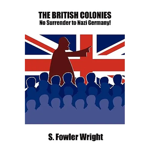 The British Colonies: No Surrender to Nazi Germany! - Paperback