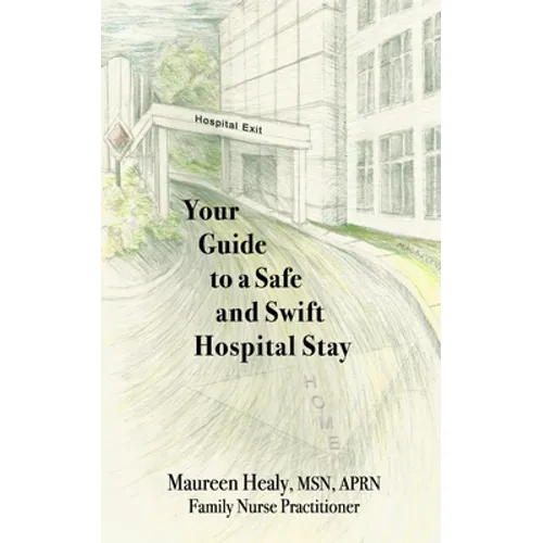 Your Guide to a Safe and Swift Hospital Stay - Paperback