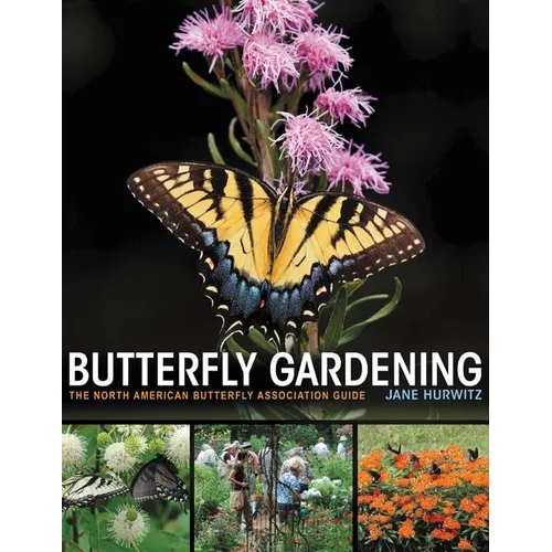 Butterfly Gardening: The North American Butterfly Association Guide