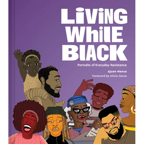 Living While Black: Portraits of Everyday Resistance - Hardcover