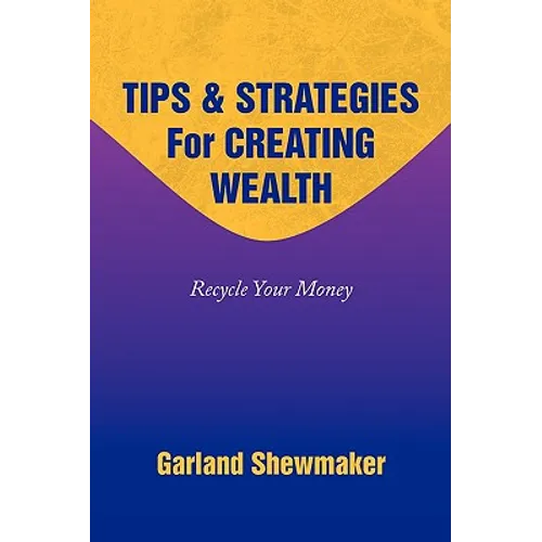 Tips & Strategies for Creating Wealth - Paperback