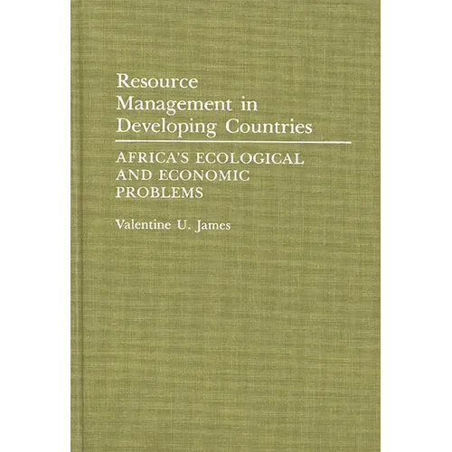 Resource Management in Developing Countries: Africa's Ecological and Economic Problems - Hardcover