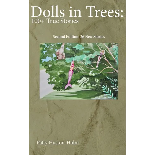 Dolls in Trees 2nd edition: 100+ True Stories - Hardcover