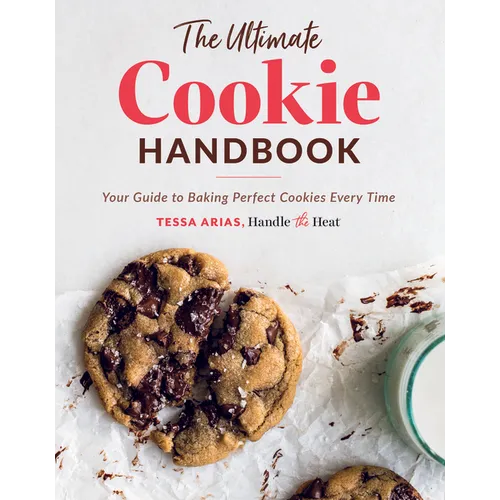 The Ultimate Cookie Handbook: Your Guide to Baking Perfect Cookies Every Time - Hardcover