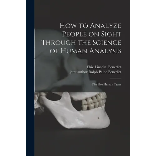 How to Analyze People on Sight Through the Science of Human Analysis; the Five Human Types - Paperback