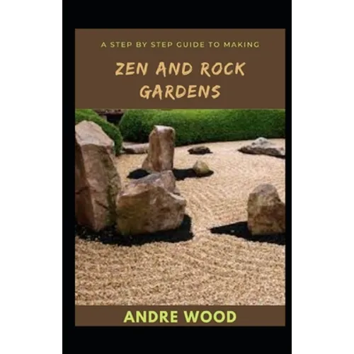 A Step By Step Guide To Making Zen And Rock Gardens - Paperback