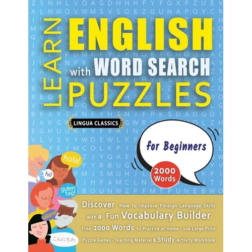 LEARN ENGLISH WITH WORD SEARCH PUZZLES FOR BEGINNERS - Discover How to Improve Foreign Language Skills with a Fun Vocabulary Builder. Find 2000 Words
