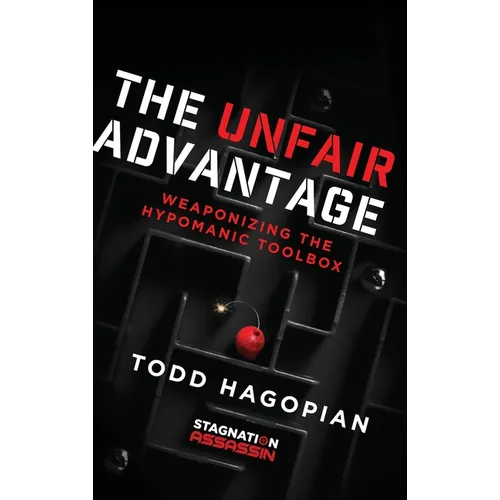 The Unfair Advantage: Weaponizing the Hypomanic Toolbox - Hardcover