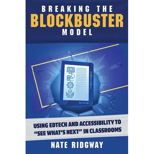 Breaking the Blockbuster Model: Using Edtech and Accessibility to 