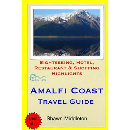 Amalfi Coast Travel Guide: Sightseeing, Hotel, Restaurant & Shopping Highlights - Paperback