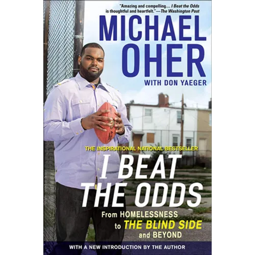I Beat the Odds: From Homelessness, to the Blind Side, and Beyond - Hardcover