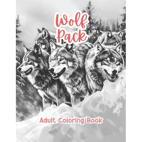 Wolf Pack Adult Coloring Book Grayscale Images By TaylorStonelyArt: Volume I - Paperback