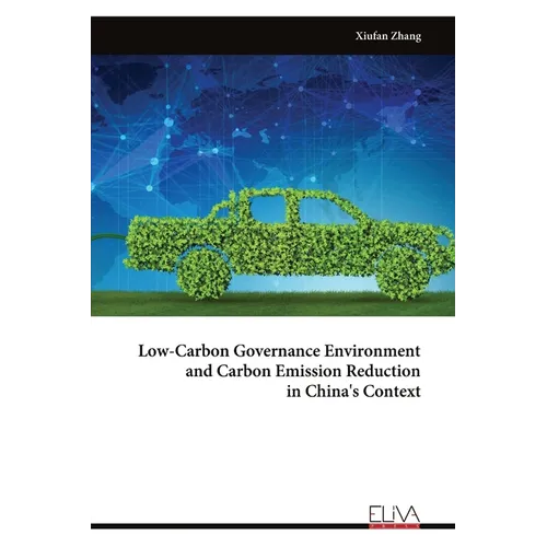 Low-Carbon Governance Environment and Carbon Emission Reduction in China's Context - Paperback