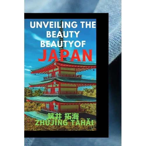 Unveiling the Beauty of Japan: Your Ultimate Tourist Handbook - Paperback