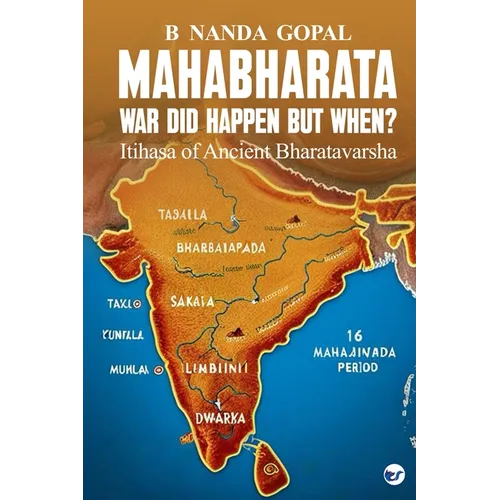 Mahabharata War did happen but When?: Itihasa of Ancient Bharatavarsha - Paperback