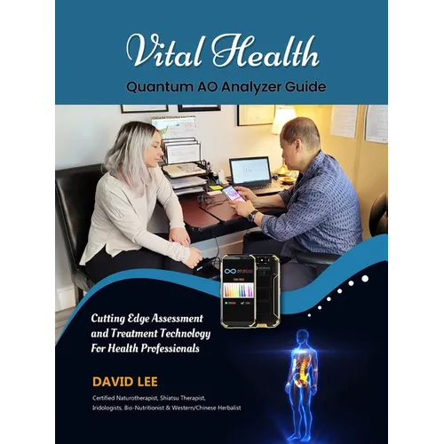Vital Health Quantum AO Analyzer Guide: : Cutting Edge Assessment Technology for Health Professionals: BIO ASSESSMENT GUIDE - Paperback