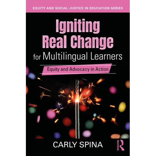 Igniting Real Change for Multilingual Learners: Equity and Advocacy in Action