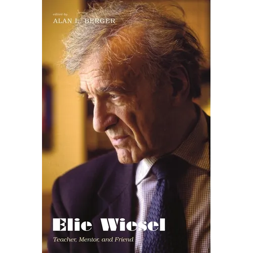 Elie Wiesel: Teacher, Mentor, and Friend - Hardcover