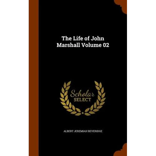 The Life of John Marshall Volume 02 - Hardcover