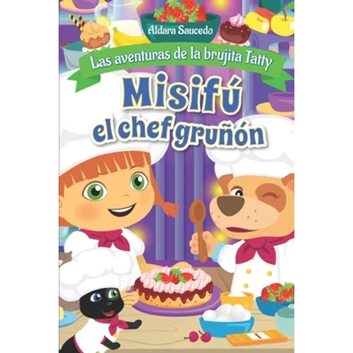 Misifú el chef gruñón: La aventuras de la brujita Tatty - Paperback