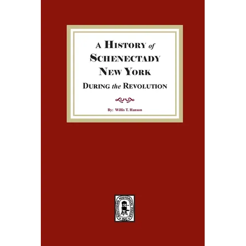 A History of Schenectady During the Revolution - Paperback