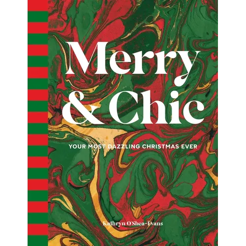 Merry & Chic: Your Most Dazzling Christmas Ever - Hardcover