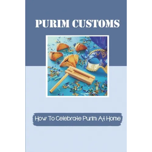 Purim Customs: How To Celebrate Purim At Home: Purim Decorations Ideas - Paperback