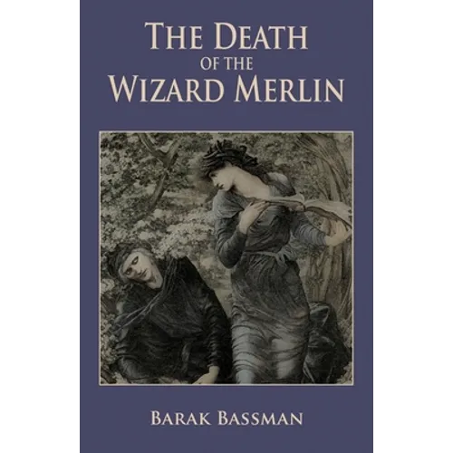 The Death of the Wizard Merlin - Paperback