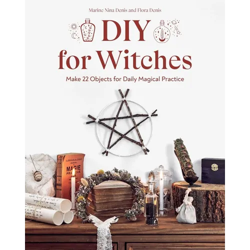DIY for Witches: Make 22 Objects for Daily Magical Practice - Paperback