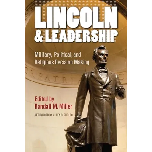 Lincoln and Leadership: Military, Political, and Religious Decision Making - Hardcover