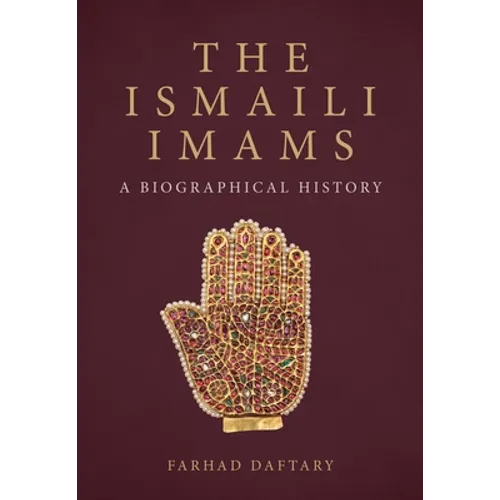 The Ismaili Imams: A Biographical History - Hardcover