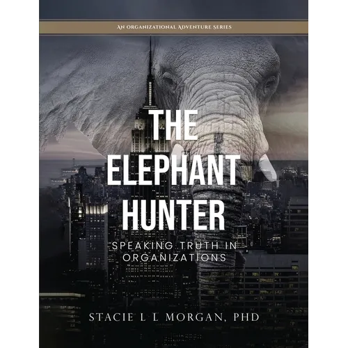 The Elephant Hunter: Speaking Truth in Organizations