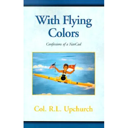 With Flying Colors: Confessions of a NavCad - Paperback