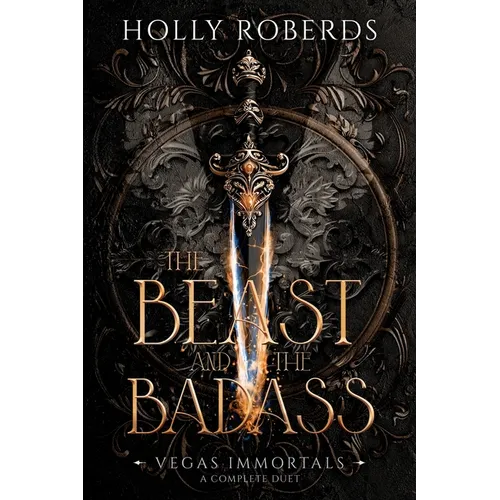 The Beast and the Badass: A Complete Vegas Immortals Duet - Paperback