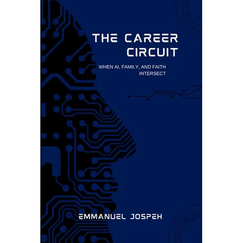 The Career Circuit, When AI, Family, and Faith Intersect - Paperback