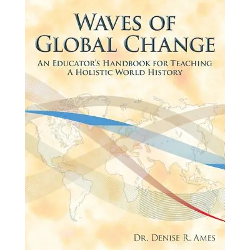 Waves of Global Change: An Educator's Handbook for Teaching a Holistic World History - Paperback